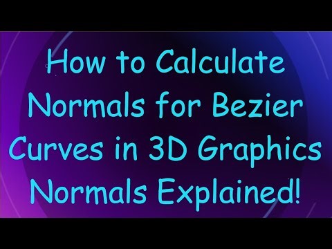 How to Calculate Normals for Bezier Curves in 3D Graphics Normals Explained!