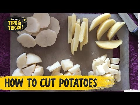 How To Cut Potatoes | Tips & Tricks | The Foodie