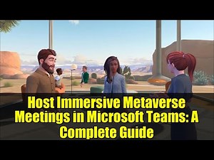 Host Immersive Metaverse Meetings in Microsoft Teams: A Complete Guide