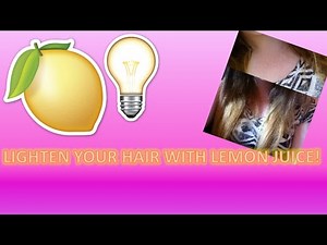 How to lighten your hair with lemon juice
