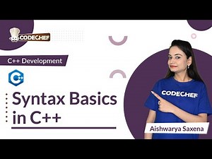 Syntax Basics in C++ | Learn C++ for Project Building | CodeChef Learn Series