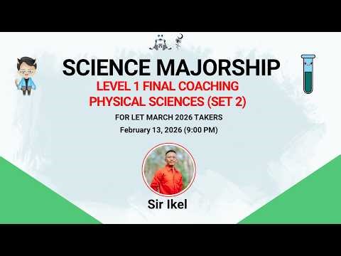 SCI MAJOR | GENED SCI | LV 1 FINAL COACHING - PHYSICAL SCIENCES SET 2 | LET MARCH 2026 | SIR IKEL