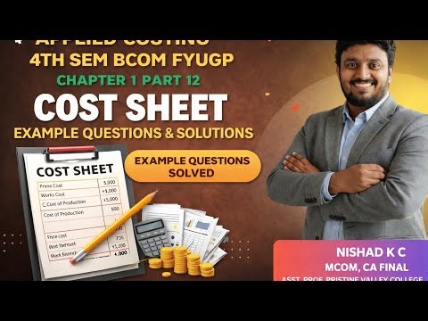 Applied Costing | Cost Sheet Example Questions & Solutions | BCom FYUGP 4th Sem | Chapter 1 Part 12
