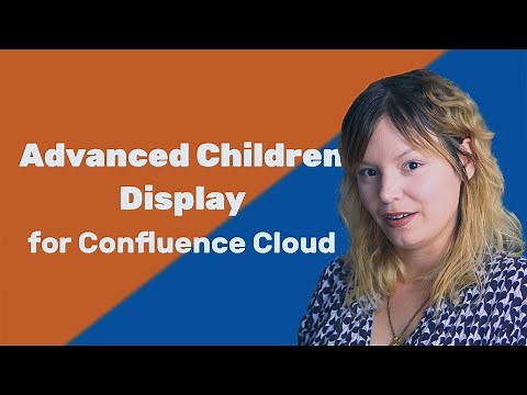 Introducing Advanced Children Display for Confluence Cloud
