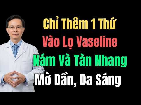 Chỉ Cần Trộn 1 Giọt Này Vào Vaseline Trước Khi Ngủ, Nám Và Tàn Nhang Sẽ Dần Mờ Đi