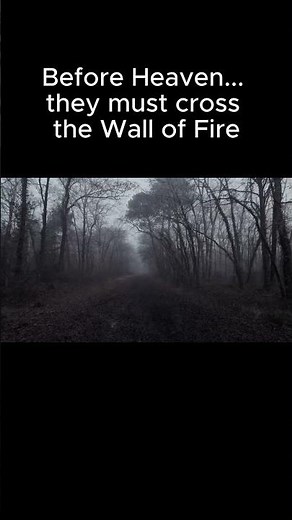 Before Heaven, They Must Cross the Wall of Fire 🔥