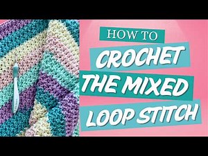 Mixed Loop Crochet Stitch Tutorial (Easy 1-Row Repeat for Blankets + Self-Striping Yarn!)