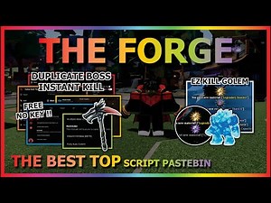 THE FORGE Script Pastebin 2026 AUTO FARM, INSTANT KILL, DUPLICATE BOSS, QUEST, AUTO FORGE (NO KEY)⚔️