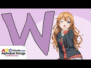 ABCMouse's Alphabet Songs: Love Live Edition - The Letter W Song (sung by Kanata Konoe)