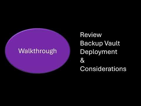 Demo: Review Backup Vault deployment & considerations