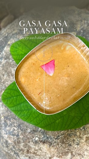Gasa Gasa Payasam - Poppy seeds kheer for Aadi Month Ingredients : 1. Poppy seeds - 3 tbsp 2. Almonds - 10 3. Cashewnuts- 10 4. Rice - 1 tsp Grated coconut - 3 tbsp Milk - 3 tbsp (dry roast ingredients mentioned 1,2, 3 and 4 and grind to a smooth paste along with coconut and milk. * Jaggery- 6 tbsp / 150 gms * Water - 300 ml * Cardamom powder - 1 tsp * Coconut milk - 1/2 cup * Ghee - 2 tbsp * Nuts and raisins - 1 tbsp each * Saffron - a pinch * Boil water and add jaggery to it and melt. Strain a