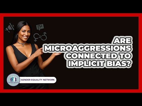 Are Microaggressions Connected To Implicit Bias? - Gender Equality Network
