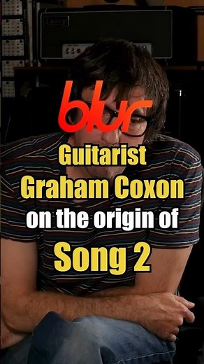 Blur - Song 2: The Story Behind With Graham Coxon