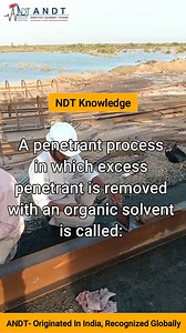 A penetrant process in which excess penetrant is removed with an organic solvent is called? A penetrant process in which excess penetrant is removed using an organic solvent is called Solvent Removable Penetrant Testing. This method is commonly used when water or emulsifiers are not suitable for cleaning. 🧪🔍 #NDT #DyePenetrantTesting #SolventRemovable | ANDT - Advanced Institute of Nondestructive Testing & Training