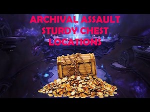 Archival assault sturdy chest locations | WOW [GUIDE]