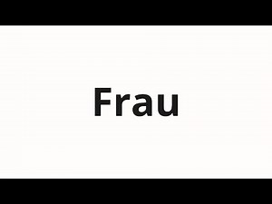 How to pronounce Frau