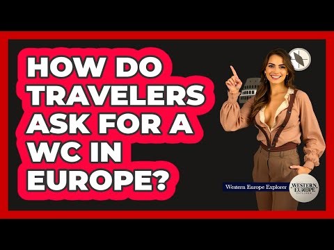 How Do Travelers Ask For A WC In Europe?