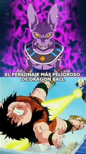 EL PERSONAJE MAS PELIGROSO DE DRAGON BALL