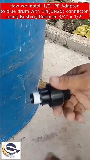 | How we install 1/2" PE Male Adaptor to drum with 1in connector using Bushing Reducer 3/4" x 1/2"