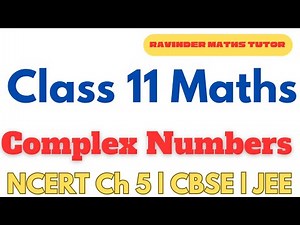 Class 11 Maths Chapter 5 Complex Numbers | NCERT Solutions | Full Explanation