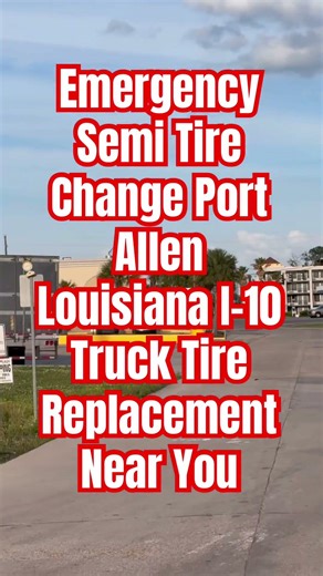 Affordable Semi Spare Tire Change Port Allen Louisiana | I-10 Emergency Truck Tire Service Exit 151.