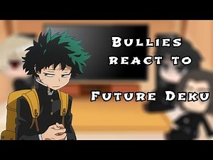 Deku's bullies react to his Future || Middle school || MHA/BNHA