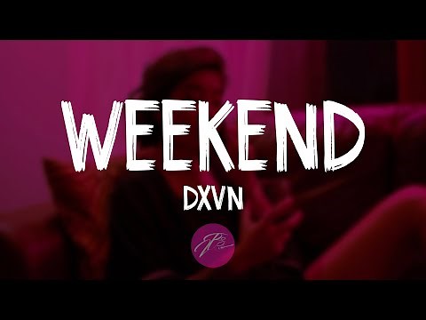Dxvn. - Weekend (Lyrics/Lyric video)