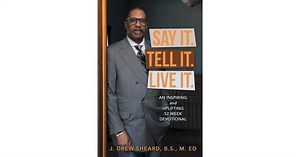 Bishop J. Drew Sheard Releases  New Book Say It. Tell It. Live It.