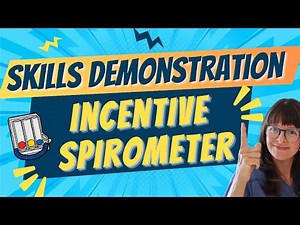 Skills Demonstration: Use of the Incentive Spirometer