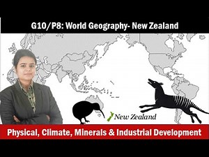G10/P8: World Geography- New Zealand- physiography, climate, economy
