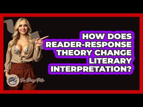 How Does Reader-response Theory Change Literary Interpretation? - The Prose Path