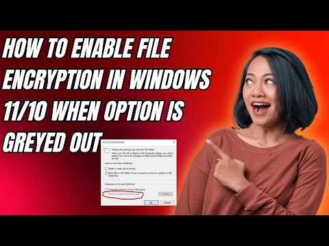 How to Enable File Encryption in Windows 11/10 When Option is Greyed Out