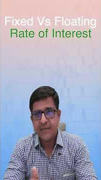 What's BEST for You Fixed or Floating Rate of Interest?