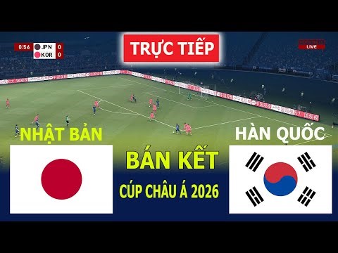🔴TRỰC TIẾP: NHẬT BẢN vs HÀN QUỐC | BÁN KẾT | CÚP CHÂU Á 2026 | TRẬN ĐẤU TRỰC TIẾP HÔM NAY | PES