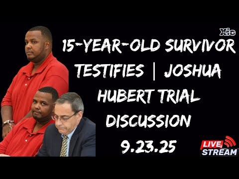 15-Year-Old Survivor Testifies | Joshua Hubert Trial Discussion