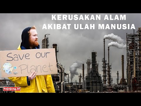 SELAMATKAN BUMI KITA!!! Dampak Kerusakan Alam Akibat Ulah Manusia