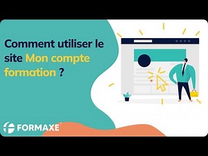 Comment utiliser le site Mon compte formation avec Formaxe ?
