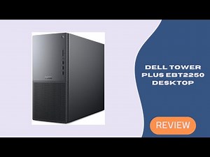 Dell Tower Plus EBT2250 Desktop Review – Fast, Clean and Built for 2025