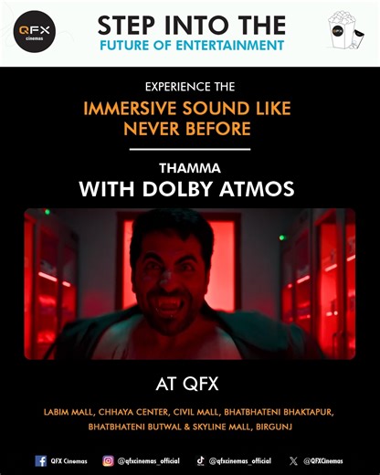 Watch Thamma with mind-blowing sound quality in #DolbyAtmos at QFX Cinemas – available at Labim Mall, Chhaya Center, Civil Mall, Bhatbhateni Bhaktapur, Bhatbhateni Butwal, and Skyline Mall, Birgunj ✨ Get your tickets now: https://www.qfxcinemas.com/ #ThammakedaarDiwali #ThammaThisDiwali #qfx #qfxcinemas #ThammaOn21stOct #MaddockFilms #DolbyAtmos | QFX Cinemas