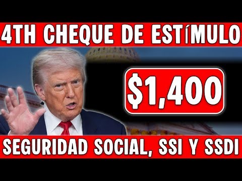 4th Cheque de estímulo: Actualización de $1,400 para el Seguro Social, SSI y SSDI