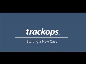 Trackops: Starting a New Case