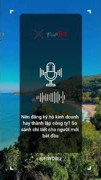 Nên đăng ký hộ kinh doanh hay thành lập công ty? So sánh chi tiết cho người mới bắt đầu