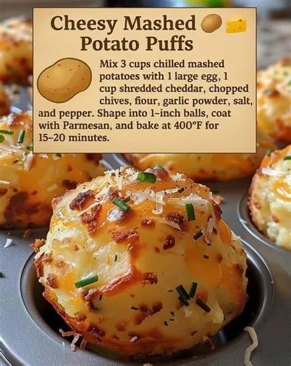🧀 Cheesy Mashed Potato Puffs Ingredients: 2 cups mashed potatoes (leftovers work great!) 1 cup shredded cheddar cheese 2 eggs, beaten ¼ cup grated Parmesan 2 tbsp chopped chives or green onions Salt & pepper to taste Nonstick spray Instructions: Preheat oven to 400°F (200°C) and grease a mini muffin pan. In a bowl, mix mashed potatoes, eggs, cheese, Parmesan, chives, salt, and pepper. Spoon mixture into muffin cups (fill about ¾ full). Bake 20–25 minutes until golden and crispy on top. Let cool
