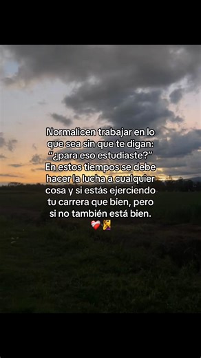 𝑵𝒐𝒓𝒎𝒂𝒍𝒊𝒄𝒆𝒎𝒐𝒔 𝒆𝒍 𝒕𝒓𝒂𝒃𝒂𝒋𝒐 𝒆𝒏 𝒄𝒖𝒂𝒍𝒒𝒖𝒊𝒆𝒓 𝒂𝒎𝒃𝒊𝒕𝒐 𝒔𝒊𝒏 𝒄𝒖𝒆𝒔𝒕𝒊𝒐𝒏𝒂𝒎𝒊𝒆𝒏𝒕𝒐𝒔. En la actualidad, es fundamental entender que cada persona tiene su propio camino y sus propias circunstancias. No importa si estás trabajando en lo que estudiaste o si has decidido explorar otras oportunidades. Lo importante es hacer frente a la vida y buscar el sustento de la mejor manera posible.La lucha diaria no siempre se traduce en ejercer una carrera específica. Todo
