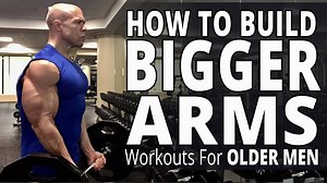How To Build Bigger Arms - Workouts For Older Men - Biceps, Triceps, and Forearms Workout - SkipLaCour.com