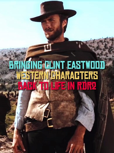 Reviving Iconic Clint Eastwood Characters in RDR2