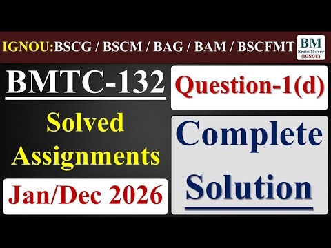 BMTC 132 Solved Assignment 2026 || Q-1 (d) || BMTC 132 Solved Assignment 2026 || .