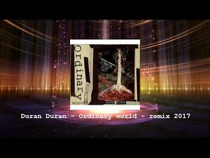 Duran Duran - Ordinary world - Remix 2017