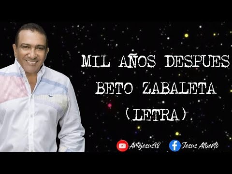 Mil Años Despues -Beto Zabaleta & Saul Lallemand (Letra)