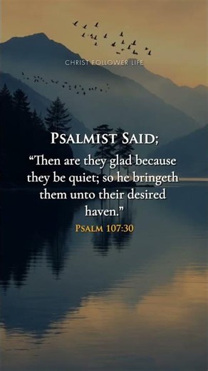 When The Storm Becomes Quiet, God Leads You Home ✨ Psalm 107:30 #dailybibleverse #kjv #love
